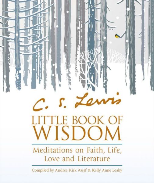 Cover for Andrea Kirk Assaf · C.S. Lewis’ Little Book of Wisdom: Meditations on Faith, Life, Love and Literature (Paperback Book) (2018)