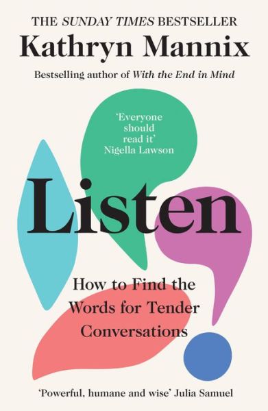 Listen: How to Find the Words for Tender Conversations - Kathryn Mannix - Böcker - HarperCollins Publishers - 9780008435479 - 28 april 2022