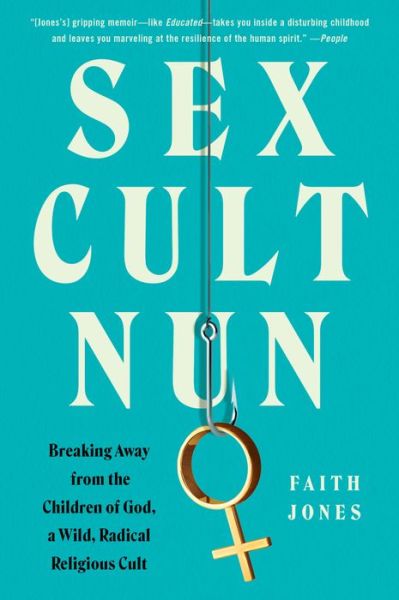 Cover for Faith Jones · Sex Cult Nun: Breaking Away from the Children of God, a Wild, Radical Religious Cult (Pocketbok) (2022)
