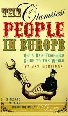 Cover for Favell Lee Mortimer · The Clumsiest People in Europe: A Bad-Tempered Guide To The World (Pocketbok) (2008)