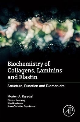 Cover for Karsdal, Morten (CEO, Nordic Bioscience A/S, Herlev, Denmark) · Biochemistry of Collagens, Laminins and Elastin: Structure, Function and Biomarkers (Taschenbuch) (2016)