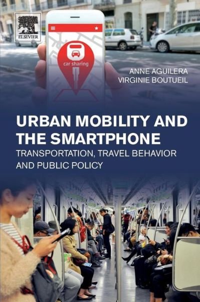 Cover for Aguilera, Anne (French Institute of Science and Technology for Transport, Development and Network, Champs sur Marne, France) · Urban Mobility and the Smartphone: Transportation, Travel Behavior and Public Policy (Pocketbok) (2018)