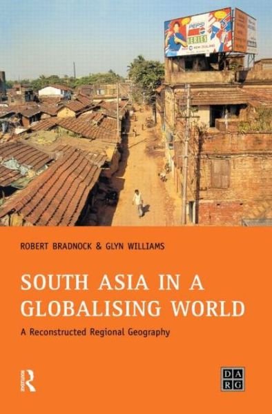 Cover for Bob Bradnock · South Asia in a Globalising World: A Reconstructed Regional Geography - Developing Areas Research Group (Paperback Bog) (2002)