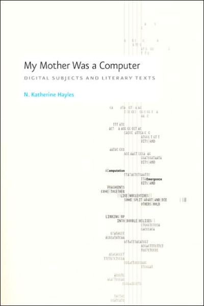 Cover for N. Katherine Hayles · My Mother Was a Computer: Digital Subjects and Literary Texts (Hardcover Book) (2005)