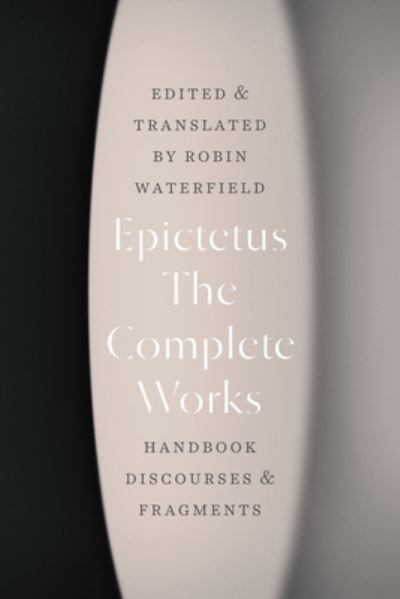 Cover for Epictetus · The Complete Works: Handbook, Discourses, and Fragments (Taschenbuch) (2022)