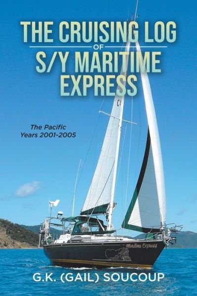 Cover for G K (Gail) Soucoup · The Cruising Log of S/Y Maritime Express (Pocketbok) (2021)