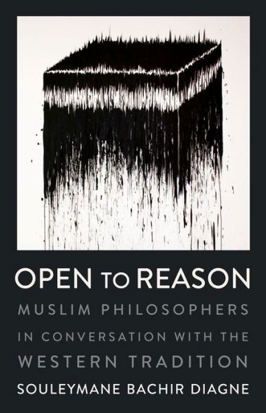 Cover for Souleymane Bachir Diagne · Open to Reason: Muslim Philosophers in Conversation with the Western Tradition - Religion, Culture, and Public Life (Paperback Book) (2023)