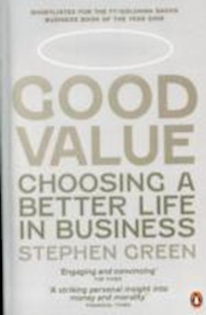 Cover for Stephen Green · Good Value: Choosing a Better Life in Business (Paperback Book) (2010)