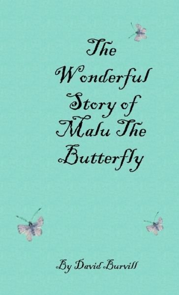 Cover for David Burvill · Wonderful Story of Malu the Butterfly (Buch) (2017)