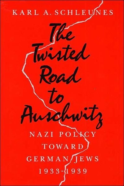Cover for Karl A. Schleunes · The Twisted Road to Auschwitz: Nazi Policy toward German Jews, 1933-39 (Paperback Book) [Illini Books edition] (1990)