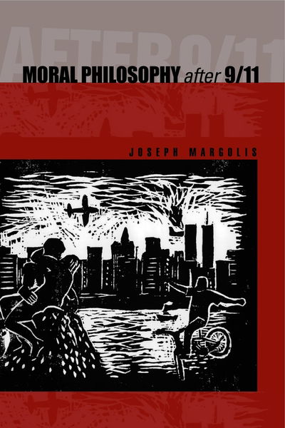 Cover for Joseph Margolis · Moral Philosophy After 9/11 (Hardcover Book) (2004)