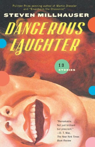 Cover for Steven Millhauser · Dangerous Laughter: Thirteen Stories (Vintage Contemporaries) (Paperback Book) [Reprint edition] (2009)