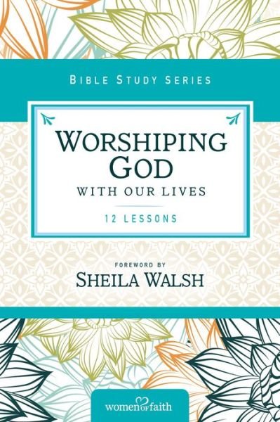 Cover for Women of Faith · Worshiping God with Our Lives - Women of Faith Study Guide Series (Pocketbok) (2016)