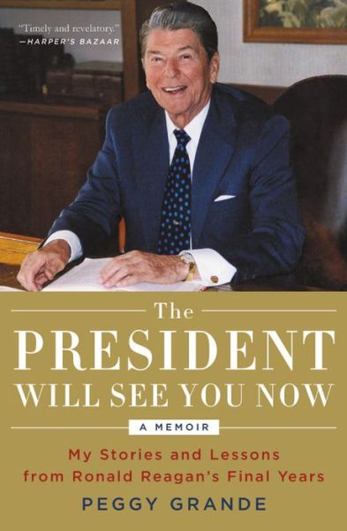 Cover for Peggy Grande · The President Will See You Now: My Stories and Lessons from Ronald Reagan's Final Years (Paperback Book) (2019)
