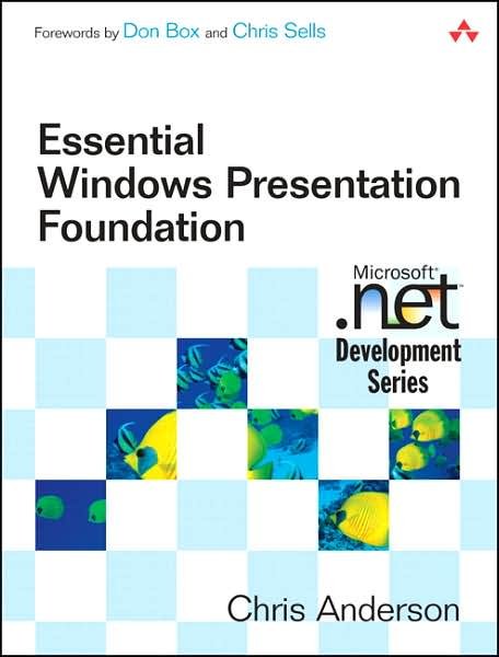 Essential Windows Presentation Foundation (WPF) - Chris Anderson - Książki - Pearson Education (US) - 9780321374479 - 1 kwietnia 2007
