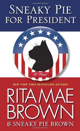 Sneaky Pie for President: a Mrs. Murphy Mystery - Rita Mae Brown - Kirjat - Bantam - 9780345530479 - tiistai 30. heinäkuuta 2013