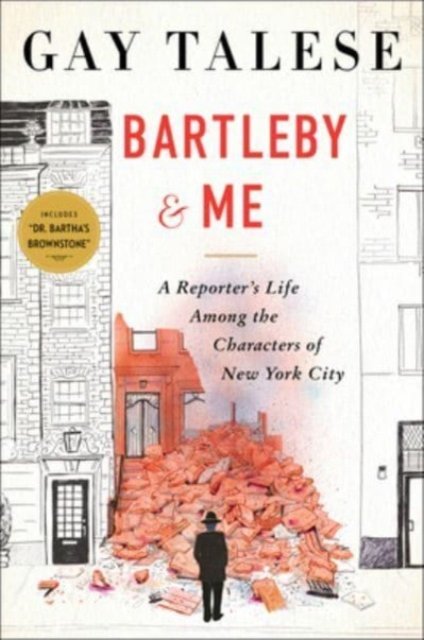 Bartleby and Me: Reflections of an Old Scrivener - Gay Talese - Books - HarperCollins - 9780358455479 - September 19, 2023