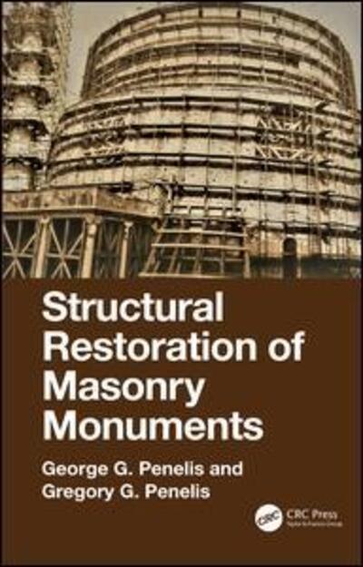 Cover for Penelis, George (Penelis Consulting Engineers SA, Greece) · Structural Restoration of Masonry Monuments: Arches, Domes and Walls (Hardcover Book) (2020)