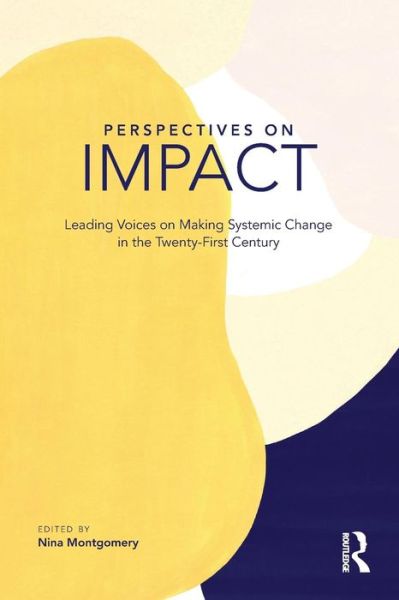 Nina Montgomery · Perspectives on Impact: Leading Voices On Making Systemic Change in the Twenty-First Century (Taschenbuch) (2019)