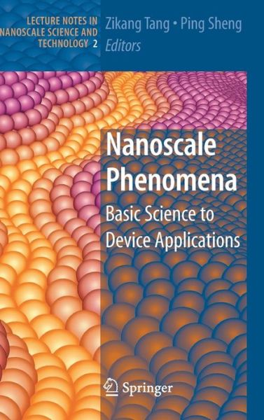 Nanoscale Phenomena: Basic Science to Device Applications - Lecture Notes in Nanoscale Science and Technology - Zikang Tang - Livros - Springer-Verlag New York Inc. - 9780387730479 - 6 de dezembro de 2007