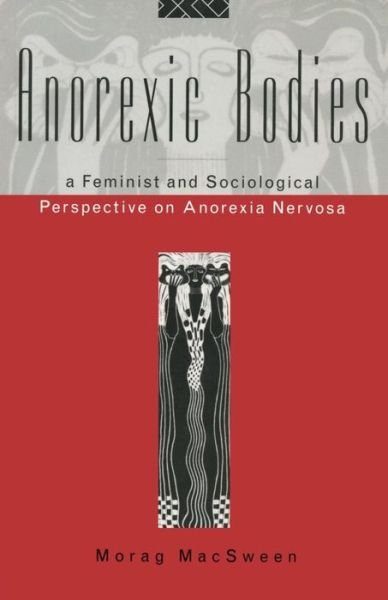 Cover for Morag MacSween · Anorexic Bodies: A Feminist and Sociological Perspective on Anorexia Nervosa (Taschenbuch) (1995)