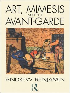 Cover for Andrew Benjamin · Art, Mimesis and the Avant-Garde: Aspects of a Philosophy of Difference (Hardcover Book) (1991)