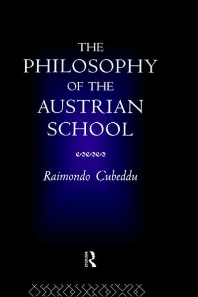 Cover for Cubeddu, Raimondo (University of Pisa, Italy) · The Philosophy of the Austrian School (Gebundenes Buch) (1993)