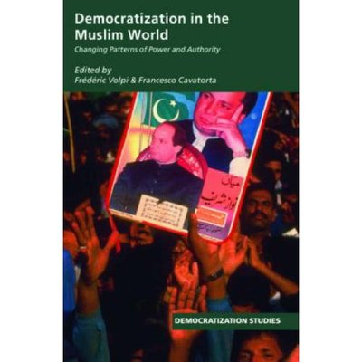 Cover for Frederic Volpi · Democratization in the Muslim World: Changing Patterns of Authority and Power - Democratization Special Issues (Hardcover Book) (2007)