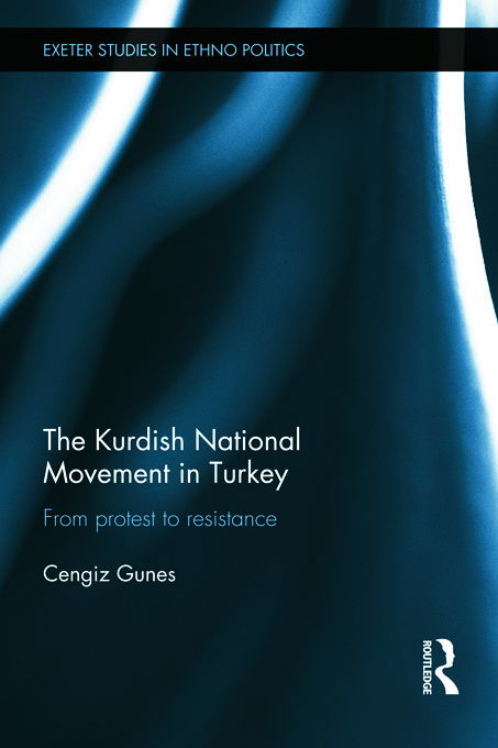 Cover for Gunes, Cengiz (Independent scholar, UK) · The Kurdish National Movement in Turkey: From Protest to Resistance - Exeter Studies in Ethno Politics (Hardcover Book) (2011)