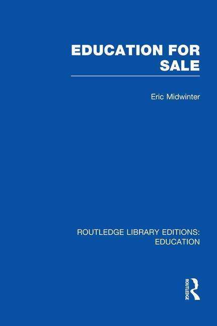 Cover for Eric Midwinter · Education for Sale - Routledge Library Editions: Education (Paperback Book) (2014)