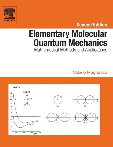 Cover for Magnasco, Valerio (Professor of Theoretical Chemistry at the Department of Chemistry and Industrial Chemistry, (DCCI) University of Genoa, Italy.) · Elementary Molecular Quantum Mechanics: Mathematical Methods and Applications (Hardcover Book) (2013)