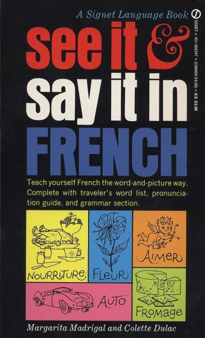 See It and Say It in French: A Beginner's Guide to Learning French the Word-and-Picture Way - See It and Say It - Margarita Madrigal - Bøger - Penguin Random House Australia - 9780451163479 - 1. september 1963