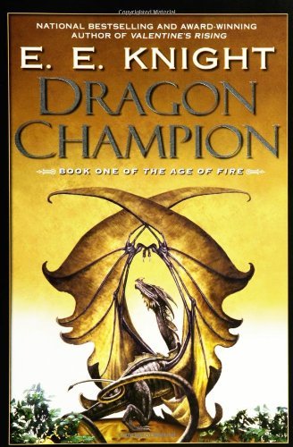 Cover for E.e. Knight · Dragon Champion (Age of Fire, Book 1) (Paperback Book) [1st Ed. edition] (2005)