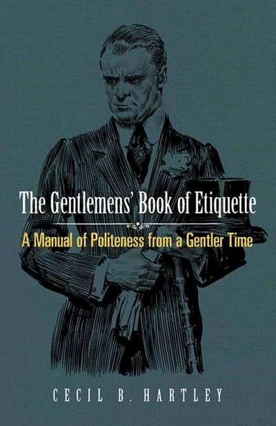 Cover for Cecil B. Hartley · Gentlemen'S Book of Etiquette: A Manual of Politeness from a Gentler Time (Paperback Book) (2017)