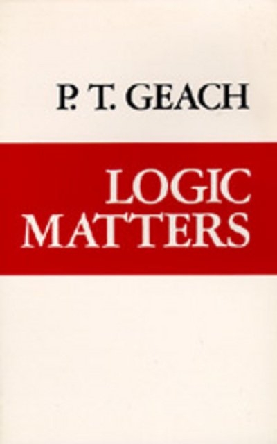 Cover for P. T Geach · Logic Matters (Paperback Book) (1980)