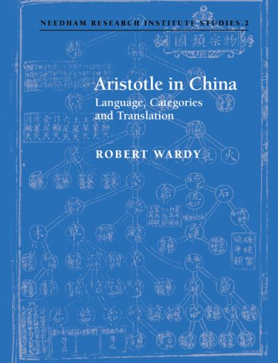 Cover for Wardy, Robert (University of Cambridge) · Aristotle in China: Language, Categories and Translation - Needham Research Institute Studies (Paperback Book) (2006)