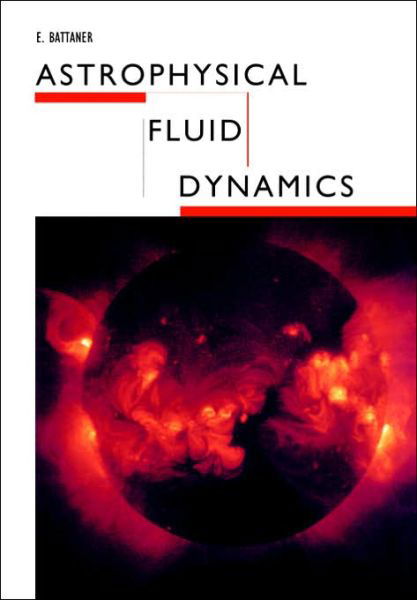 Cover for Battaner, E. (Universidad de Granada) · Astrophysical Fluid Dynamics (Paperback Book) (1996)