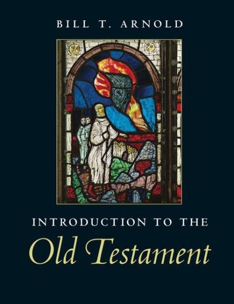 Cover for Arnold, Bill T. (Asbury Theological Seminary, Kentucky) · Introduction to the Old Testament (Paperback Bog) (2014)