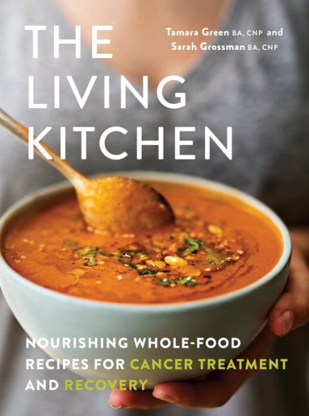 Cover for Tamara Green · Living Kitchen Nourishing Recipes for Cancer Treatment and Recovery (Book) (2021)