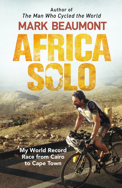 Cover for Mark Beaumont · Africa Solo: My World Record Race from Cairo to Cape Town (Paperback Book) (2017)