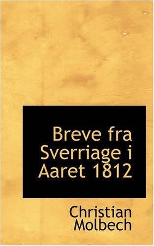 Cover for Christian Molbech · Breve fra Sverriage I Aaret 1812 (Paperback Book) (2008)