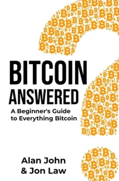 Bitcoin Answered: A Beginner's Guide to Everything Bitcoin - Jon Law - Książki - Aude Publishing - 9780578305479 - 1 października 2021