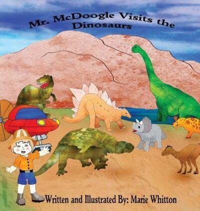 Cover for Marie Whitton · Mr. McDoogle Visits the Dinosaurs (Hardcover Book) (2019)