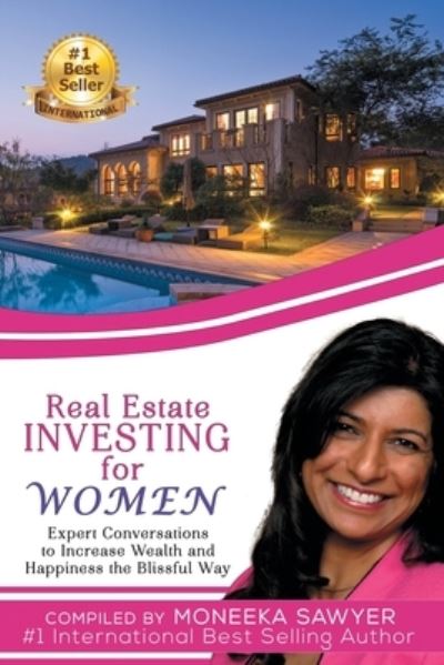 Cover for Moneeka Sawyer · Real Estate Investing for Women : Expert Conversations to Increase Wealth and Happiness the Blissful Way (Paperback Book) (2020)