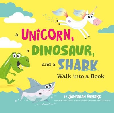 Cover for Jonathan Fenske · A Unicorn, a Dinosaur, and a Shark Walk into a Book (Hardcover Book) (2023)
