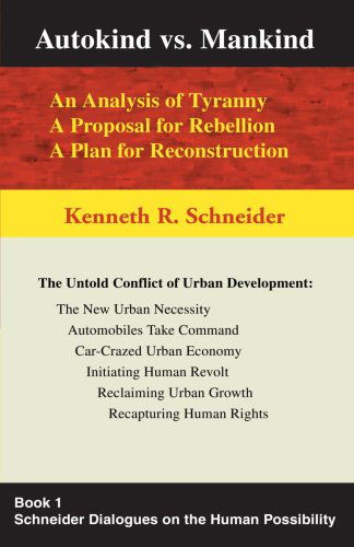 Autokind vs. Mankind: an Analysis of Tyranny< / Br> a Proposal for Rebellion< / Br> a Plan for Reconstruction - Kenneth Schneider - Books - Authors Choice Press - 9780595193479 - August 1, 2001