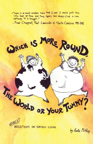 Cover for Leslie Miklosy · Which is More Round, the World or Your Tummy?: Offbeat Reflections on Serious Living (Paperback Book) (2005)