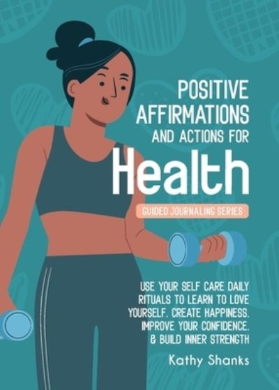 Cover for Kathy Shanks · Daily Affirmations and Actions for Health (Paperback Book) (2021)