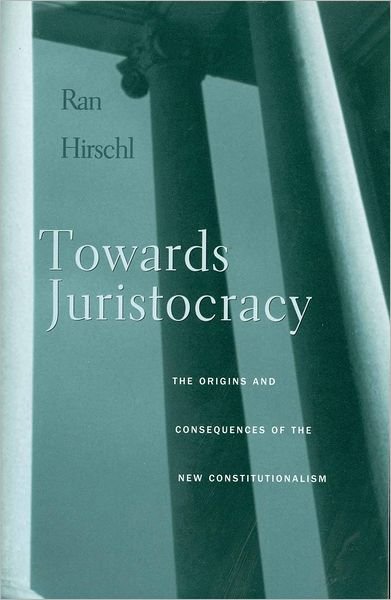 Cover for Ran Hirschl · Towards Juristocracy: The Origins and Consequences of the New Constitutionalism (Pocketbok) (2007)