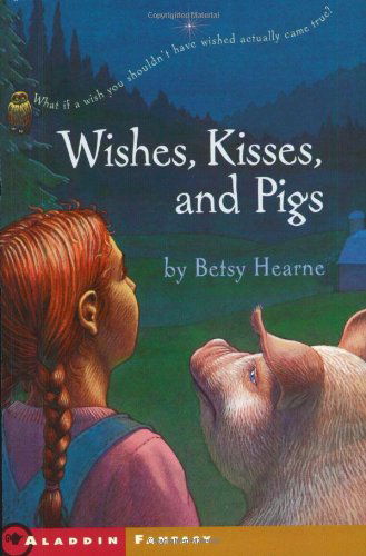 Cover for Betsy Hearne · Wishes, Kisses, and Pigs (Paperback Book) [Reprint edition] (2003)